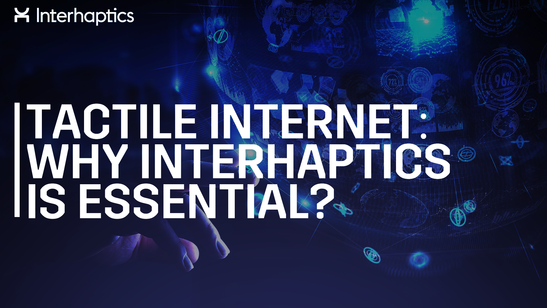 Tactile Internet and 5G: Why Interhaptics Haptic Technologies are Essential?